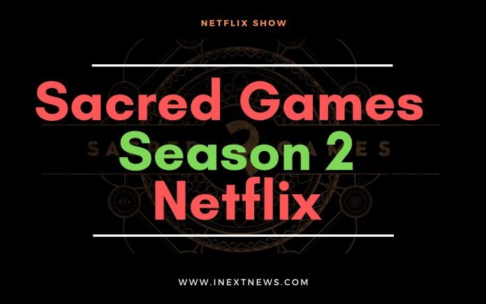 Sacred Games season 2 Available on Netflix| Watch Now